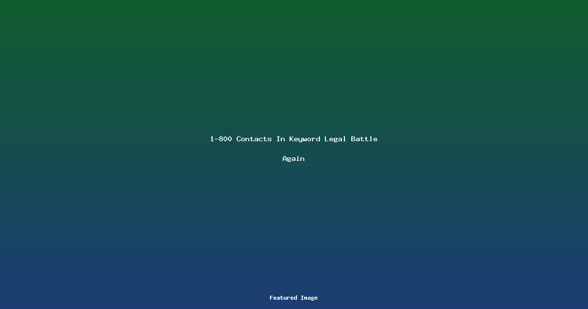 1-800 Contacts In Keyword Legal Battle Again