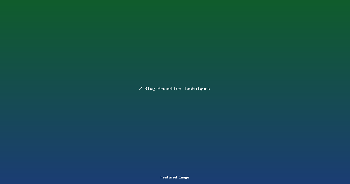 7 Blog Promotion Techniques