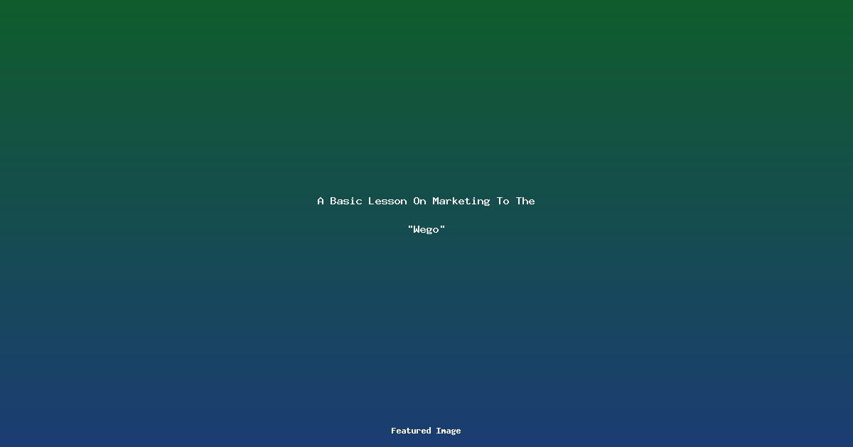 A Basic Lesson On Marketing To The Wego