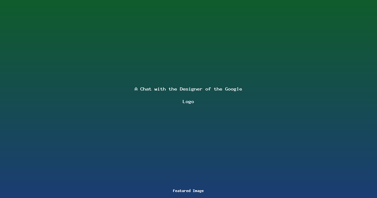 A Chat with the Designer of the Google Logo