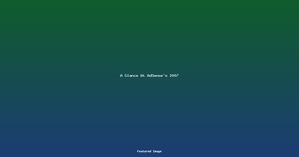 A Glance At AdSenses 2007