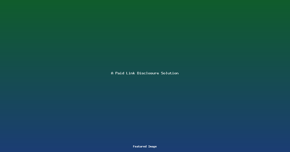 A Paid Link Disclosure Solution