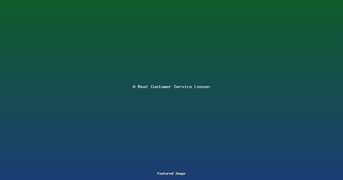 A Real Customer Service Lesson
