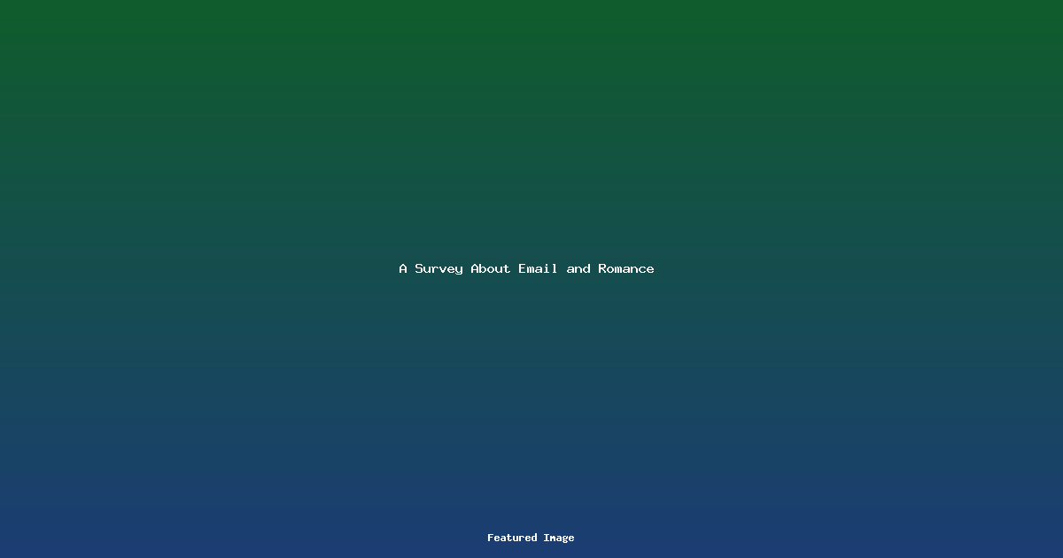 A Survey About Email and Romance