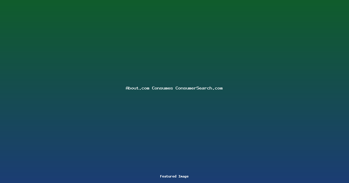 Aboutcom Consumes ConsumerSearchcom