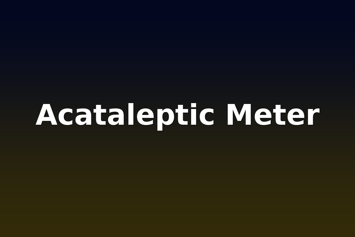 Acataleptic Meter