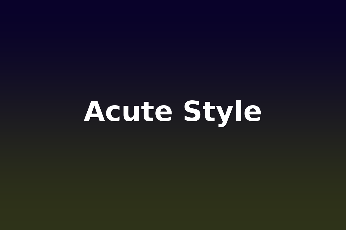 Acute Style