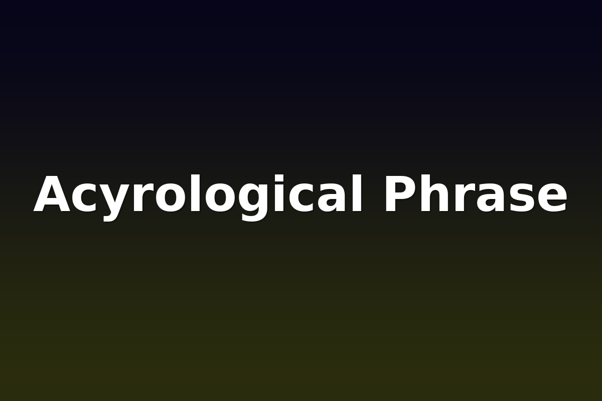 Acyrological Phrase