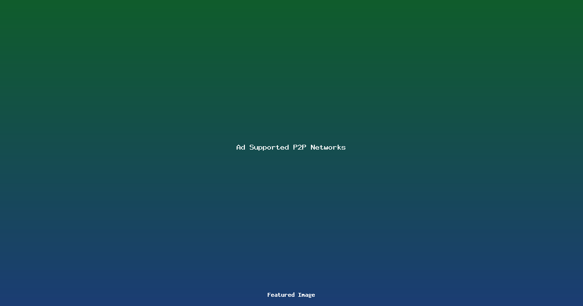 Ad Supported P2P Networks