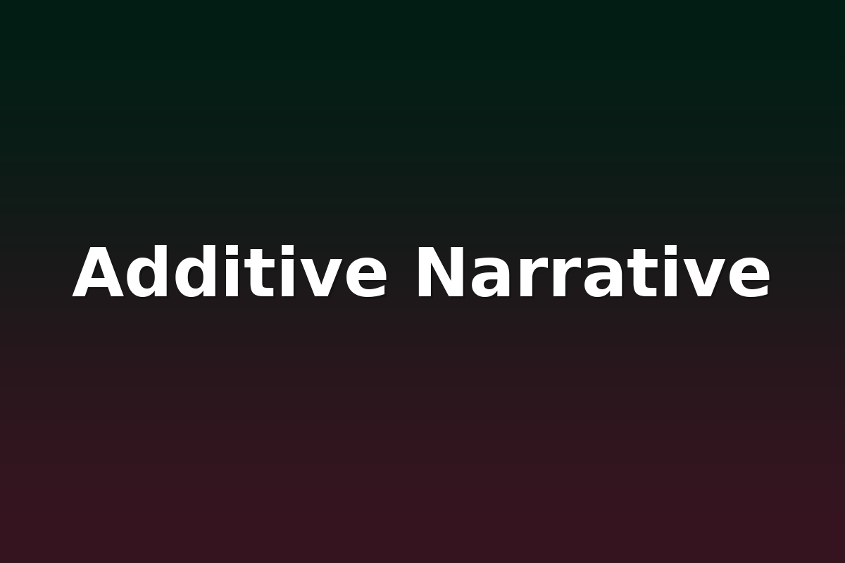 Additive Narrative