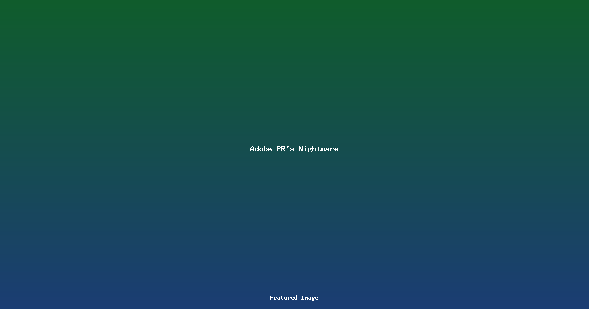 Adobe PRs Nightmare