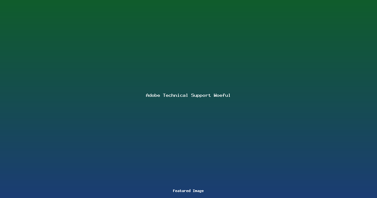 Adobe Technical Support Woeful