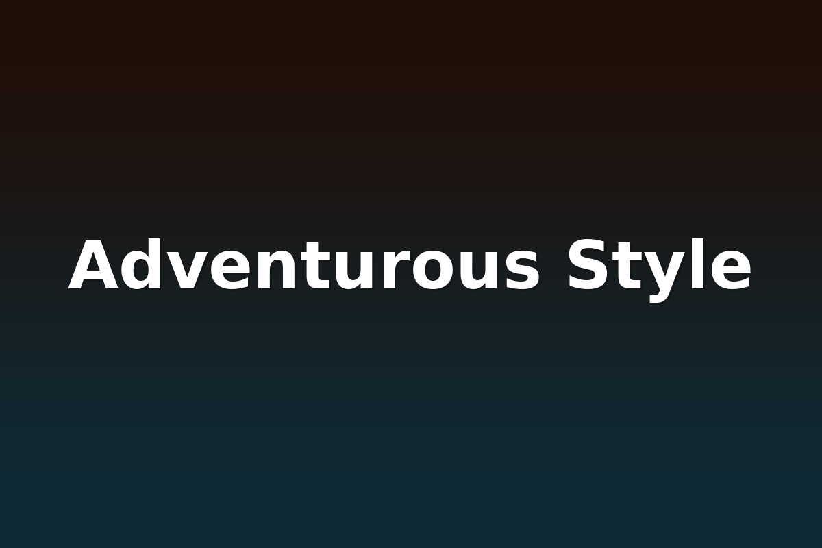 Adventurous Style