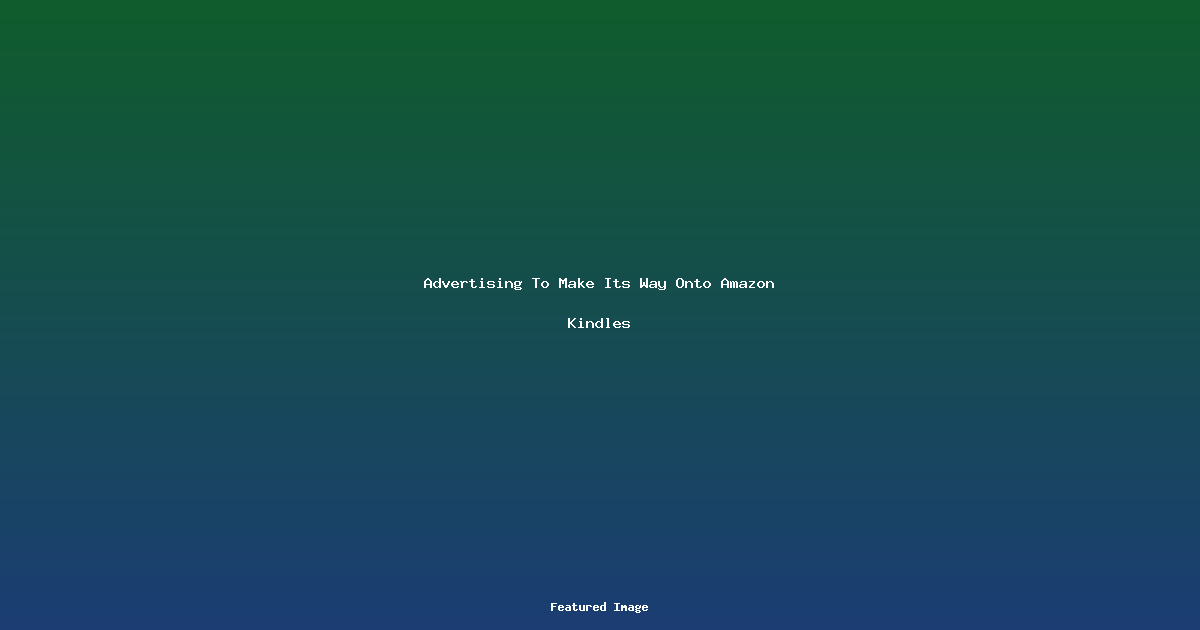 Advertising To Make Its Way Onto Amazon Kindles