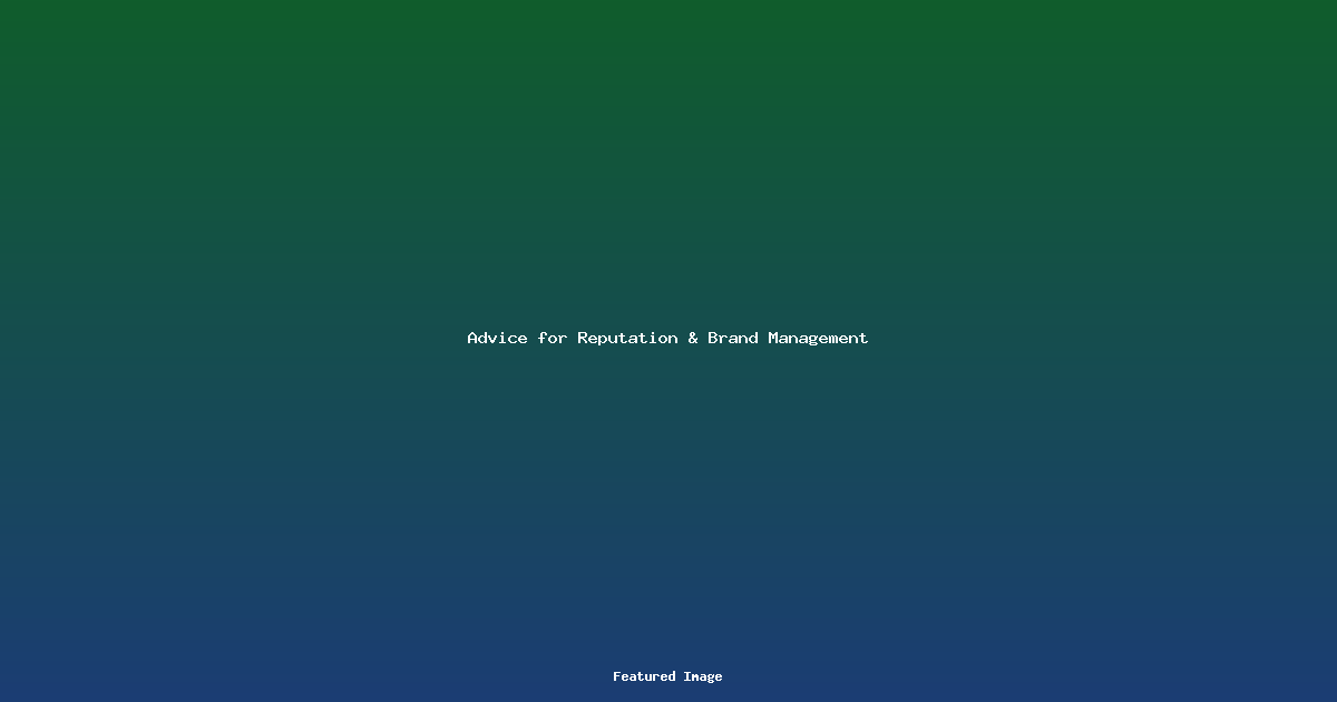 Advice for Reputation Brand Management