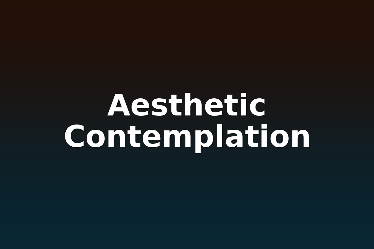 Aesthetic Contemplation