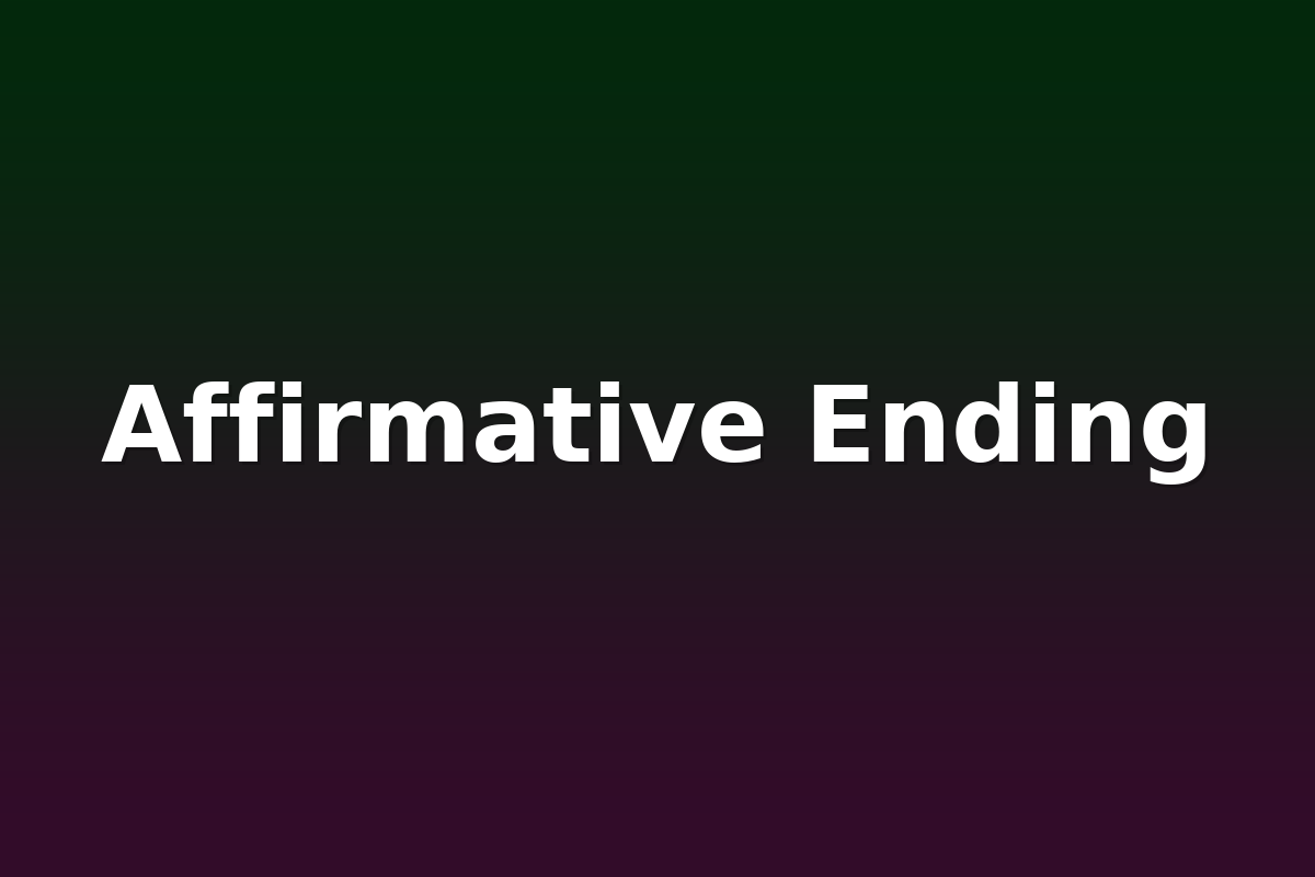 Affirmative Ending