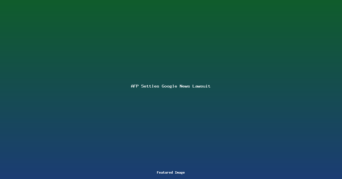 AFP Settles Google News Lawsuit