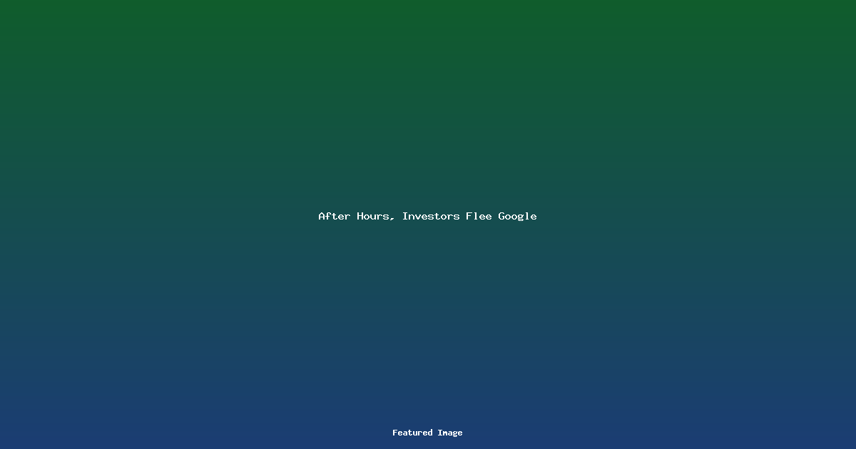 After Hours Investors Flee Google