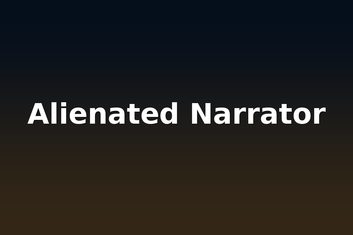 Alienated Narrator