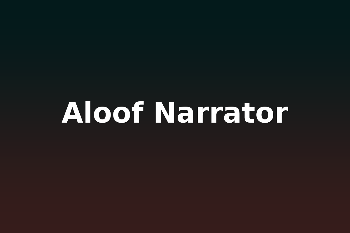 Aloof Narrator