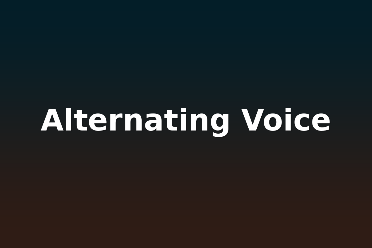 Alternating Voice