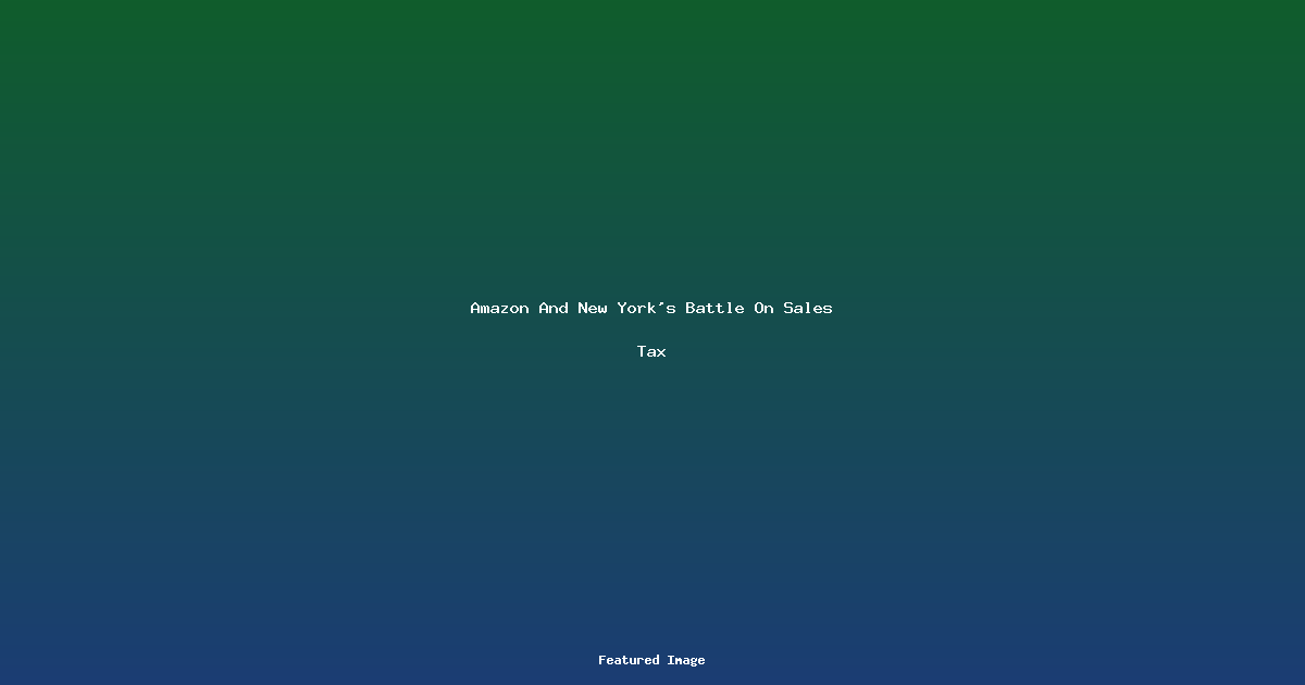 Amazon And New Yorks Battle On Sales Tax