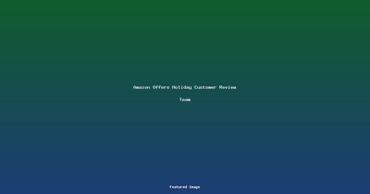 Amazon Offers Holiday Customer Review Team