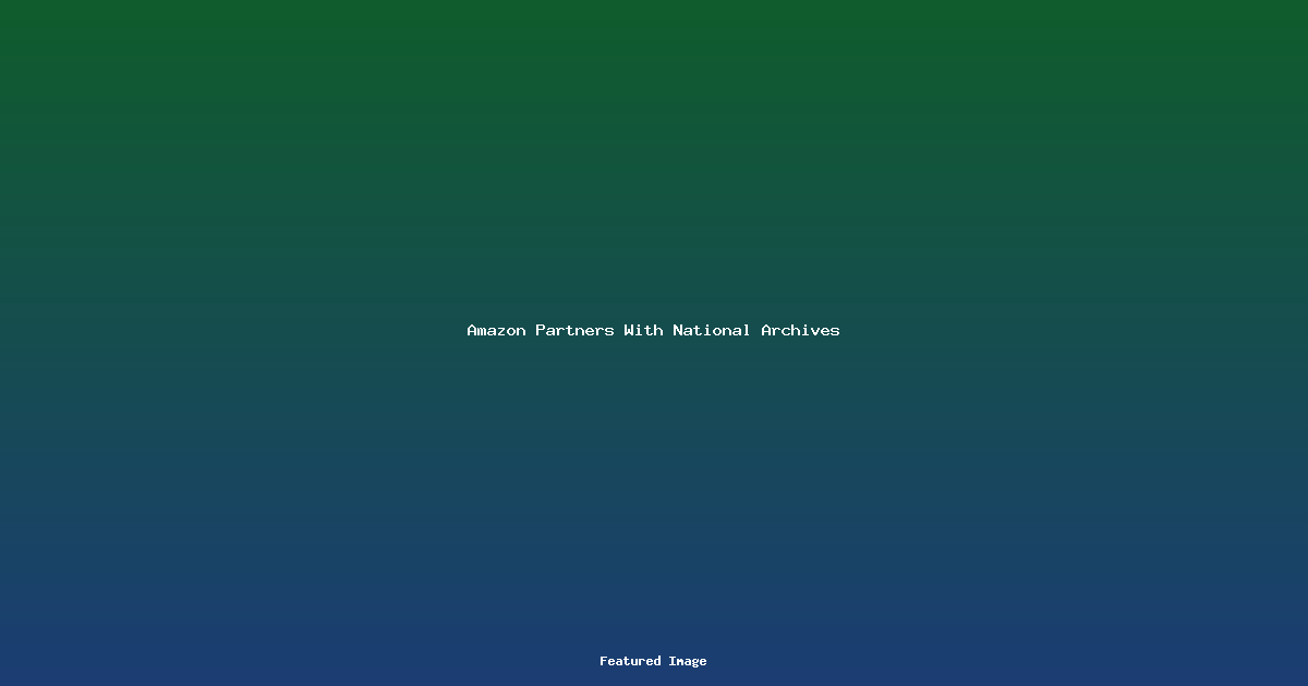 Amazon Partners With National Archives