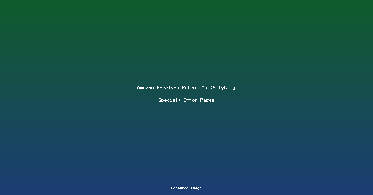 Amazon Receives Patent On Slightly Special Error Pages