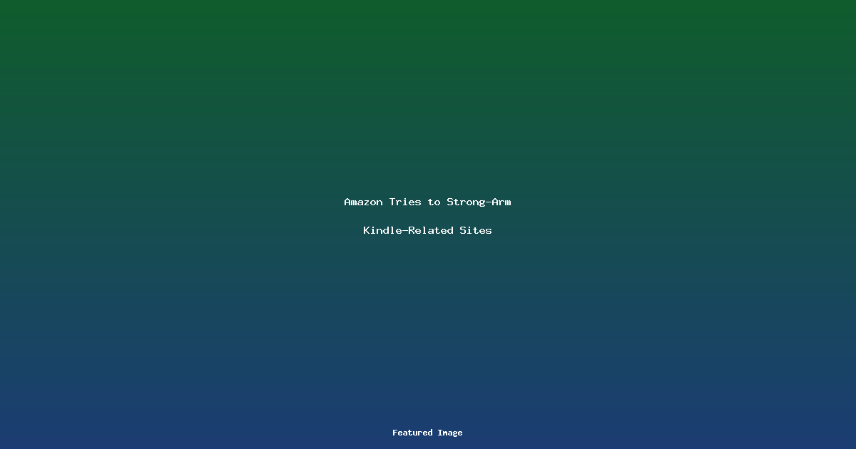 Amazon Tries to Strong-Arm Kindle-Related Sites