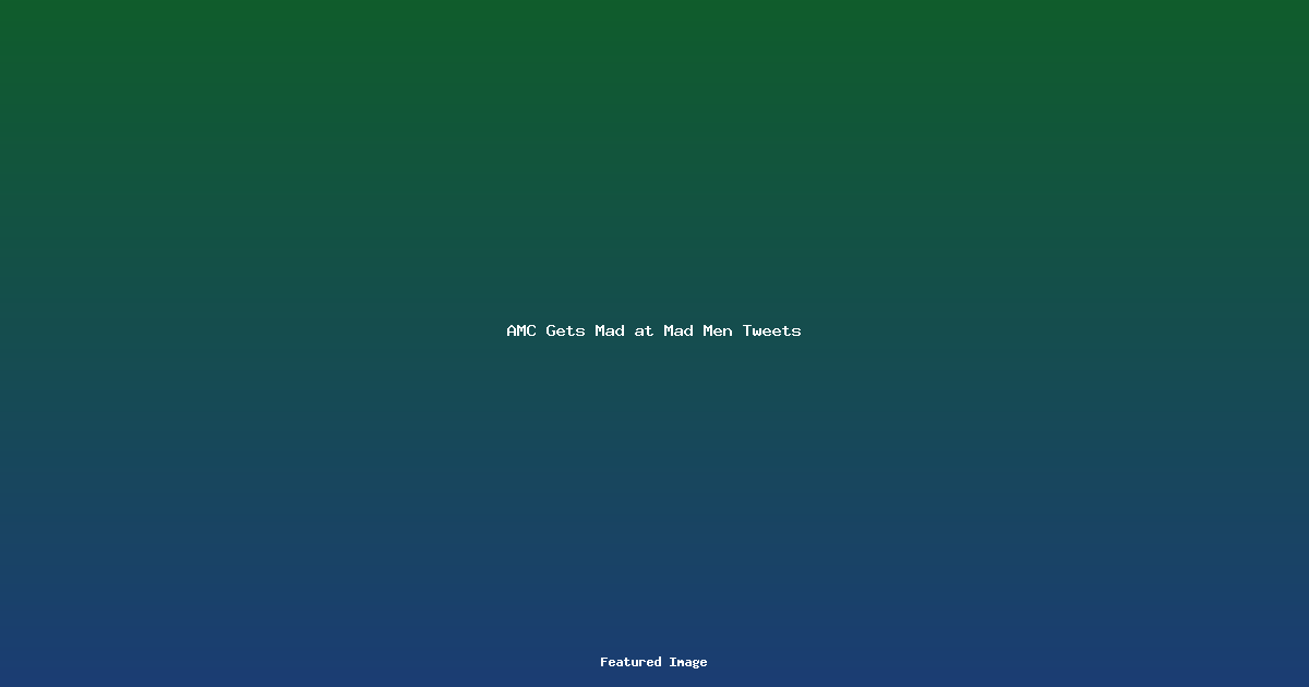 AMC Gets Mad at Mad Men Tweets