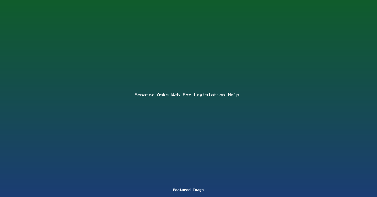 Senator Asks Web For Legislation Help