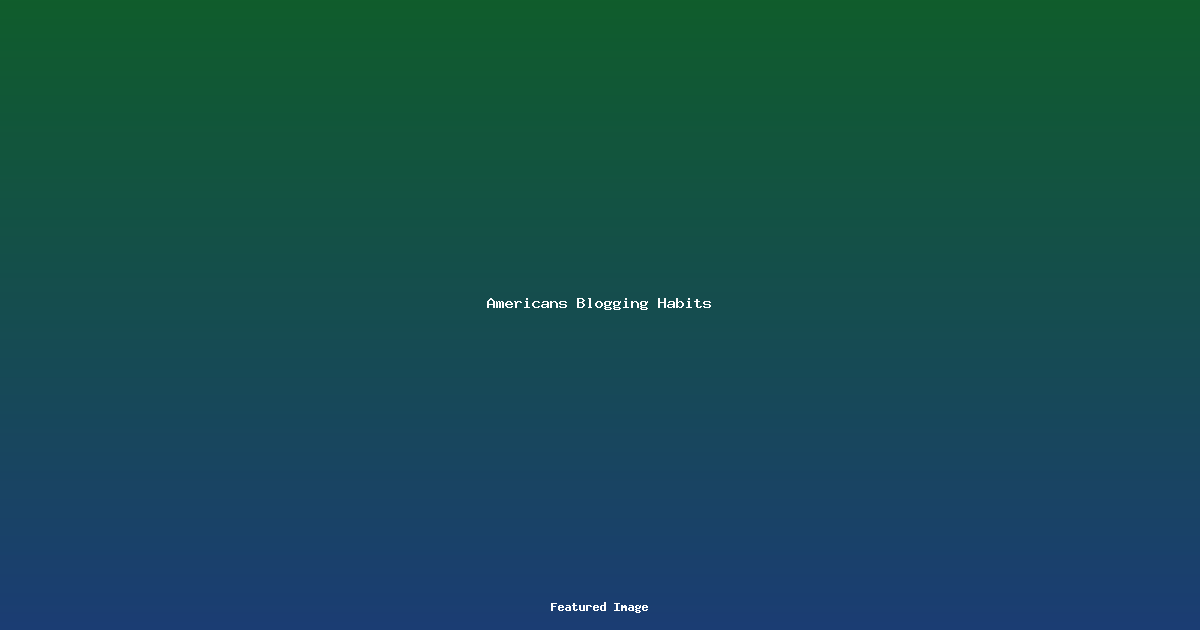 Americans Blogging Habits