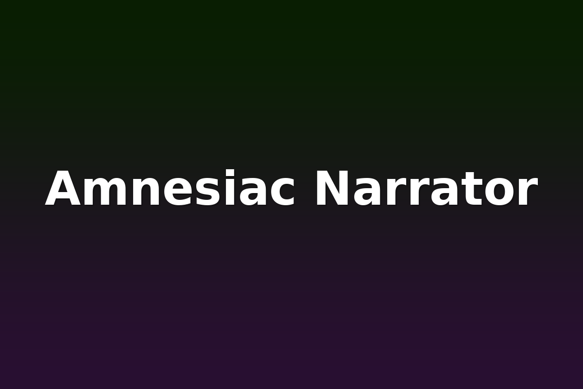 Amnesiac Narrator