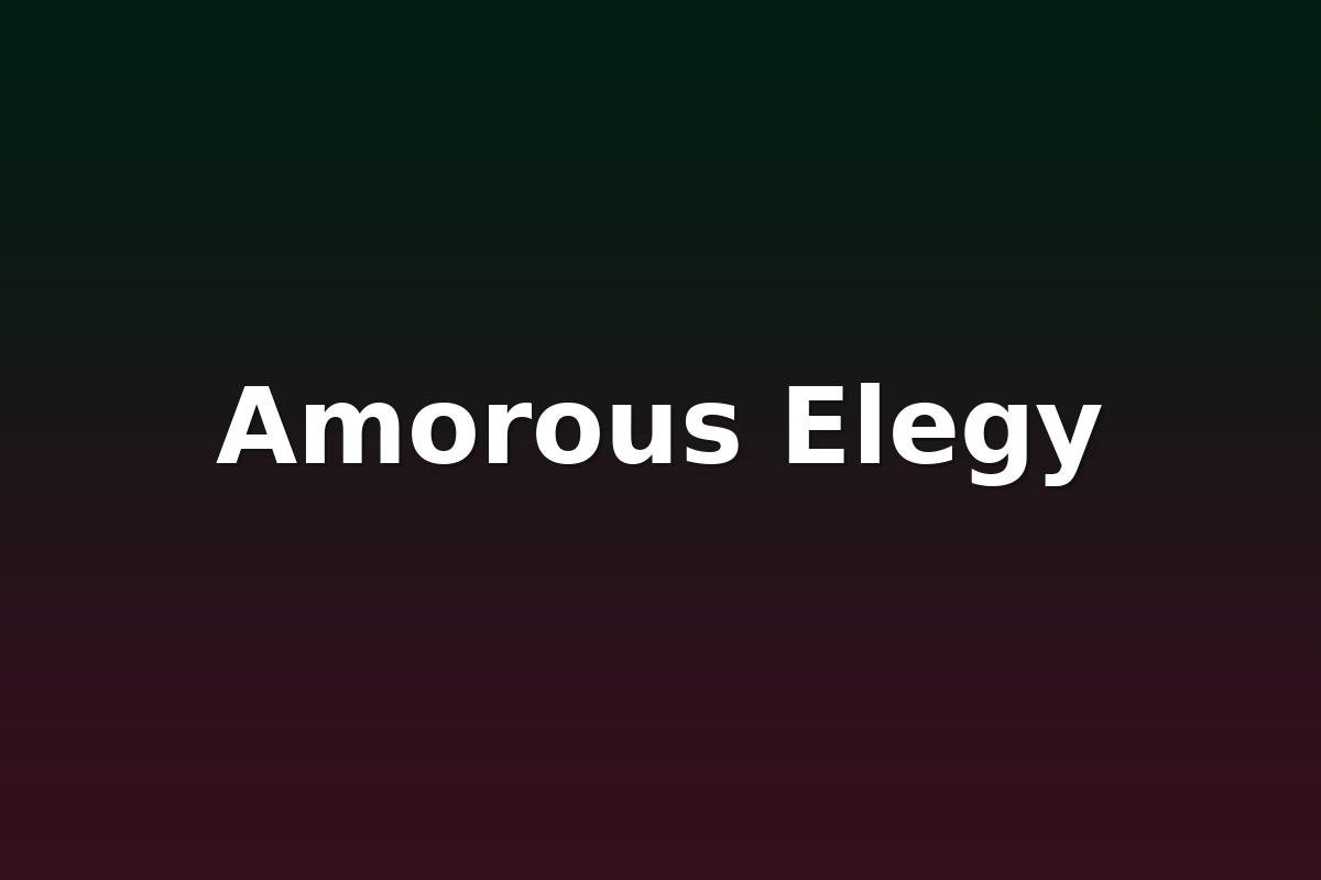 Amorous Elegy