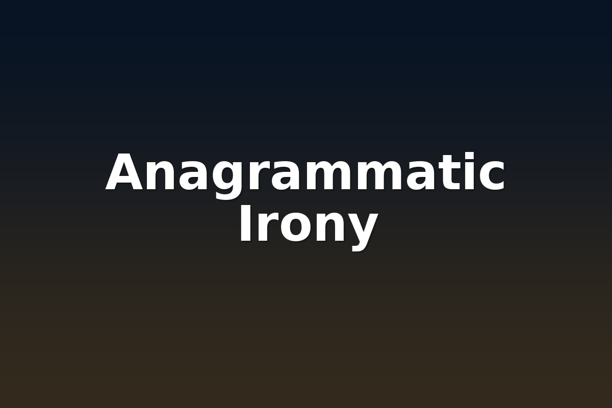 Anagrammatic Irony