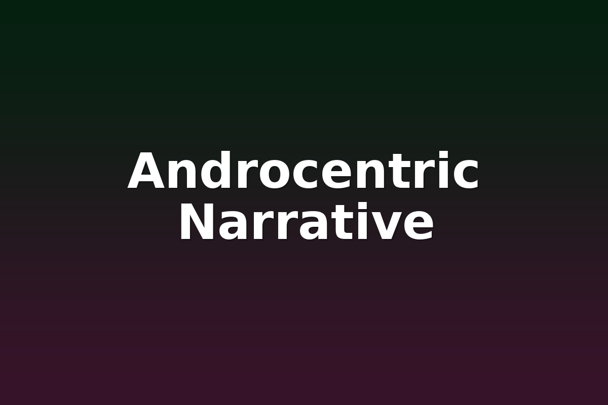 Androcentric Narrative