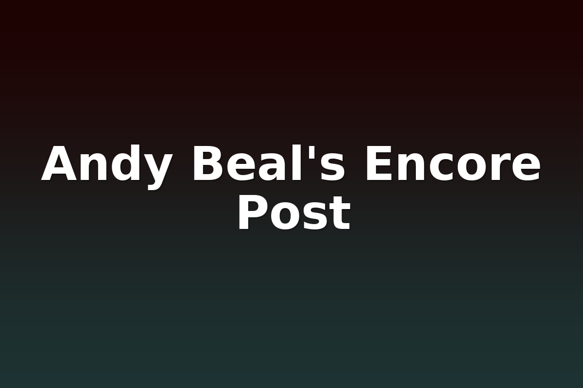 Andy Beals Encore Post