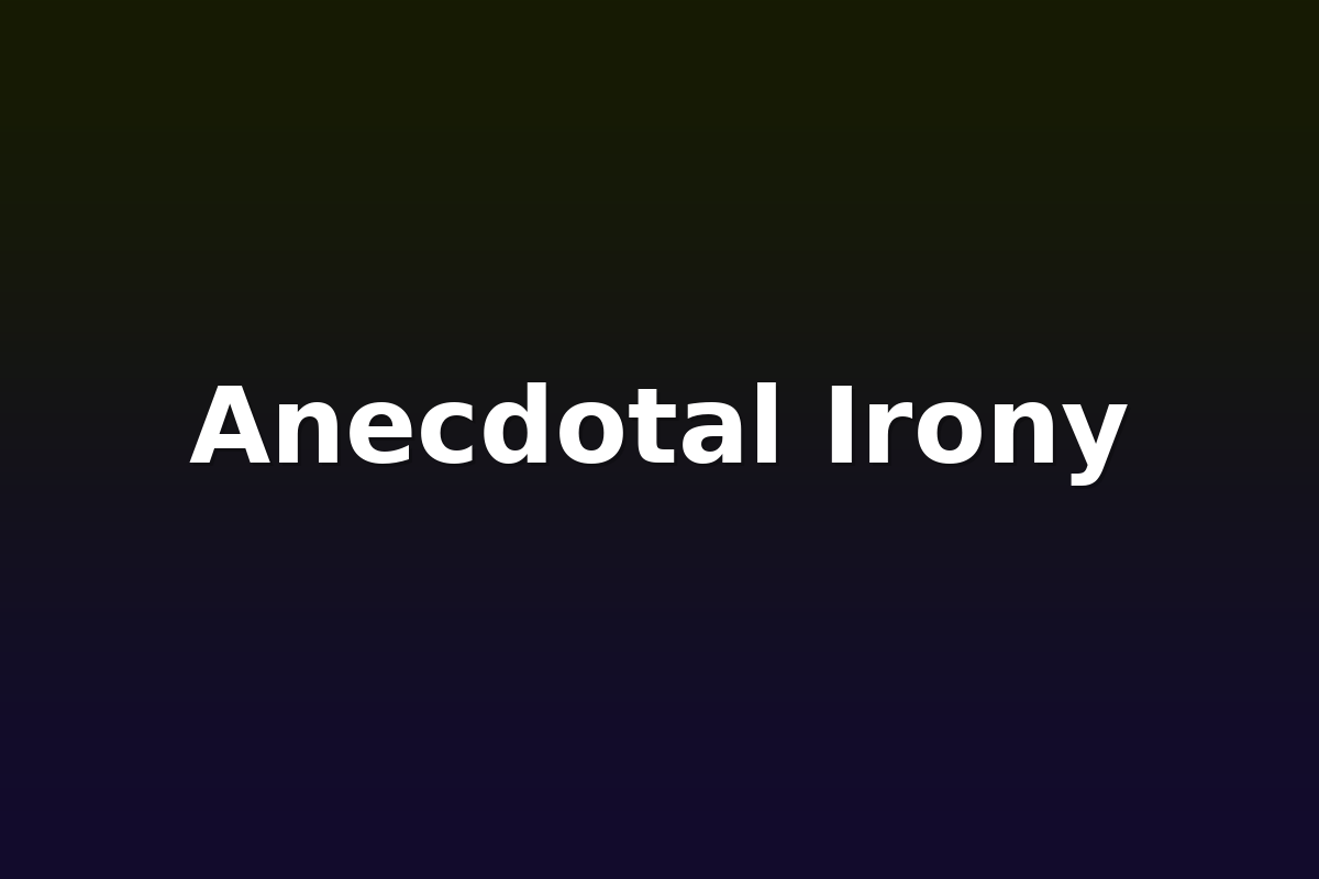 Anecdotal Irony