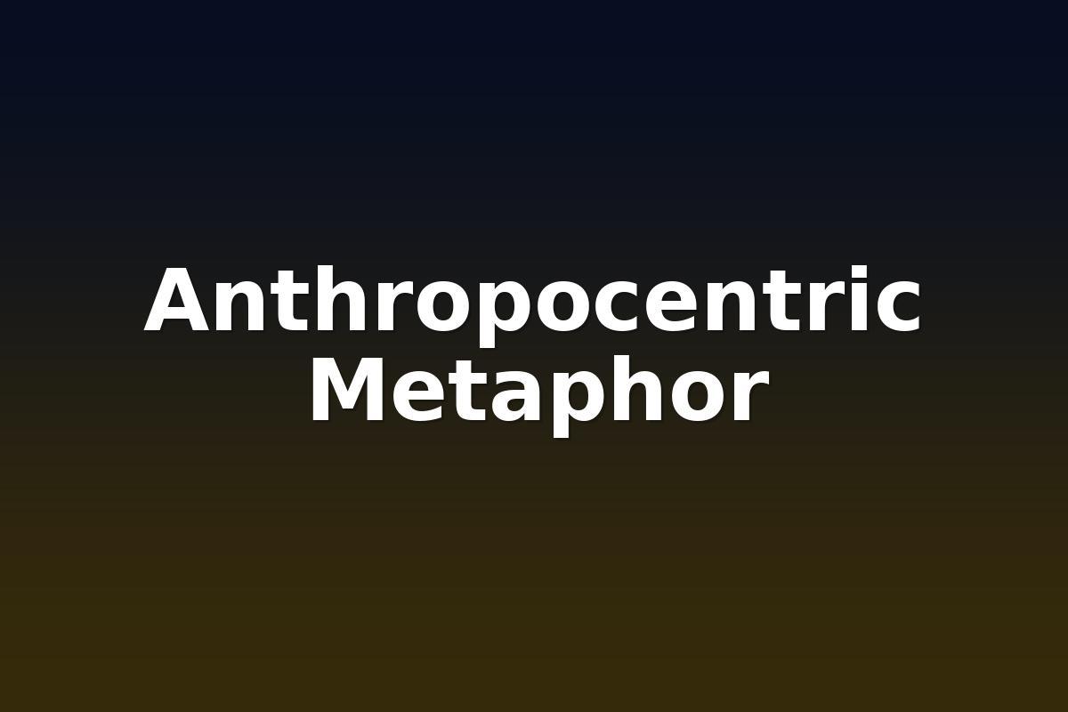 Anthropocentric Metaphor