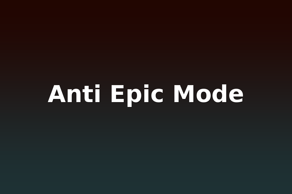 Anti Epic Mode