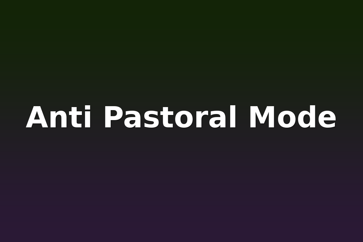Anti Pastoral Mode