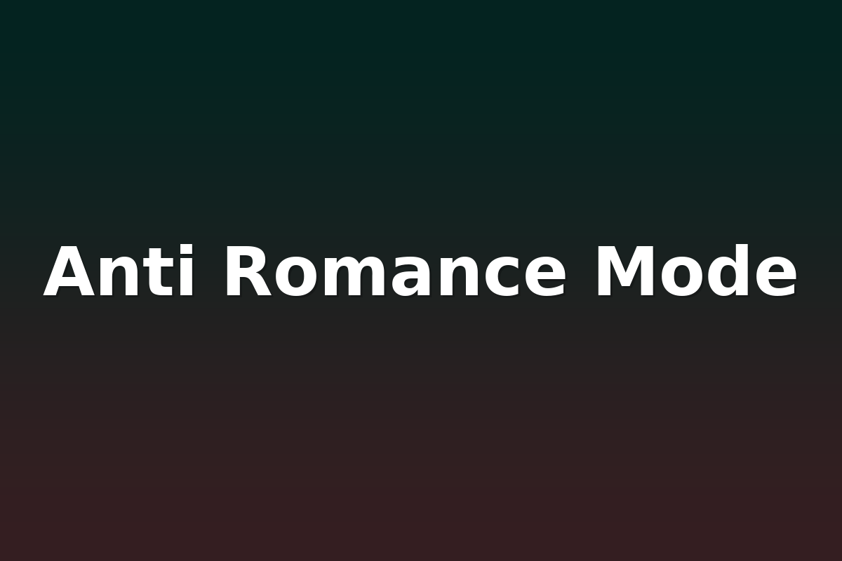 Anti Romance Mode