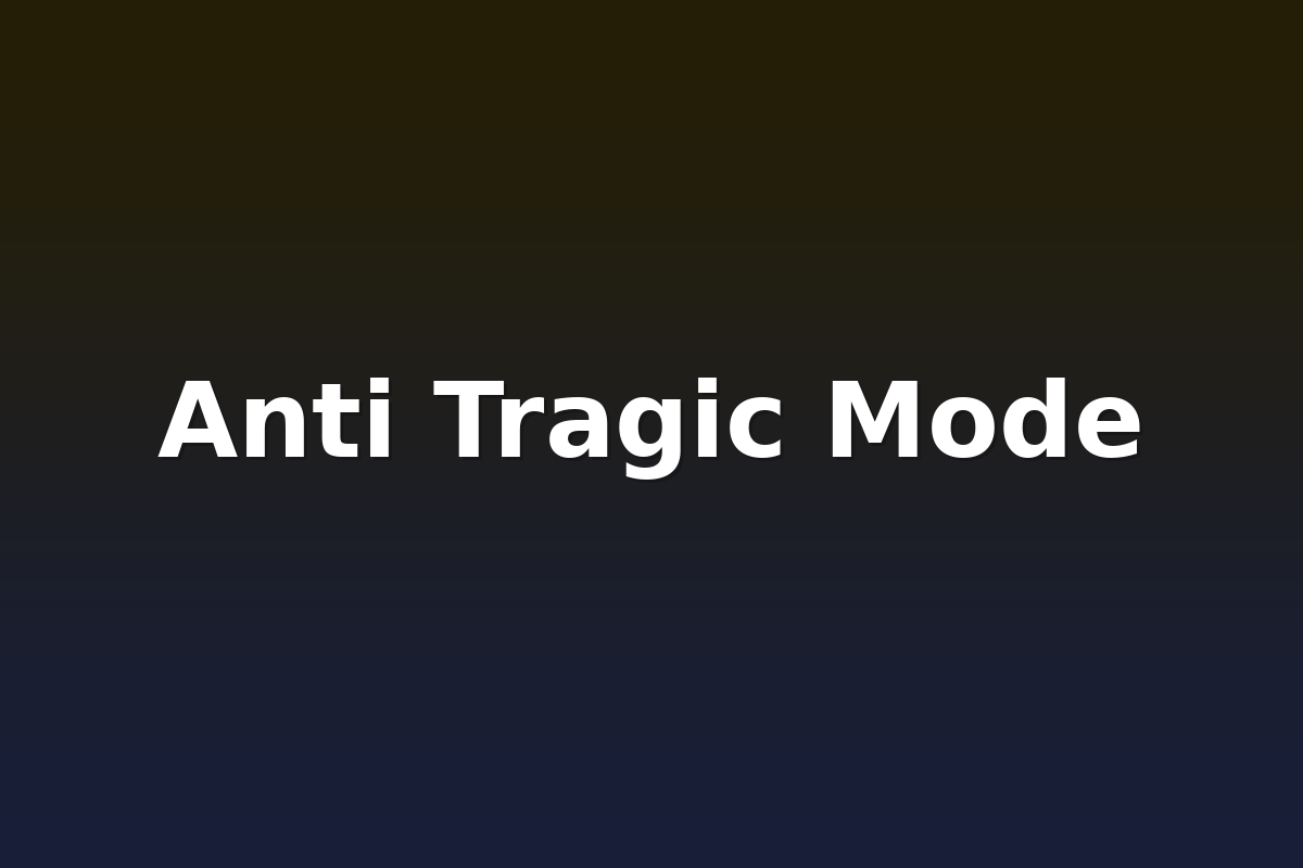 Anti Tragic Mode
