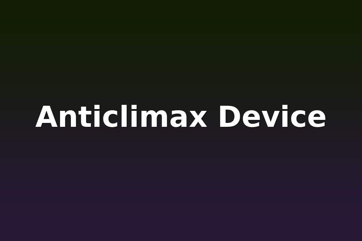 Anticlimax Device