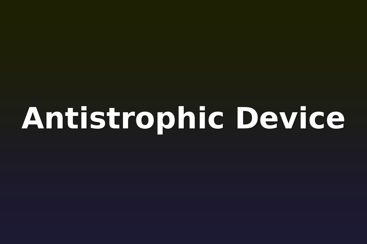 Antistrophic Device