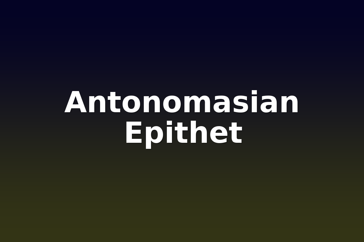 Antonomasian Epithet