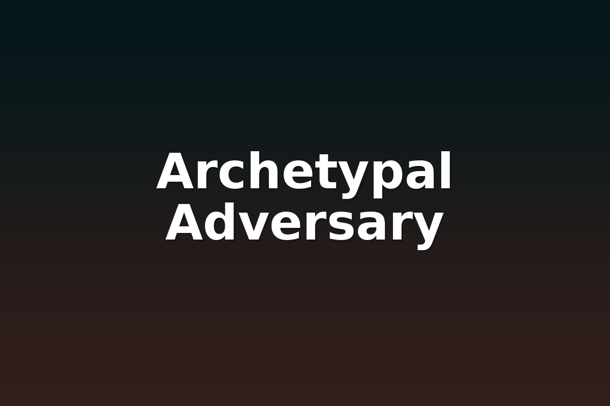 Archetypal Adversary