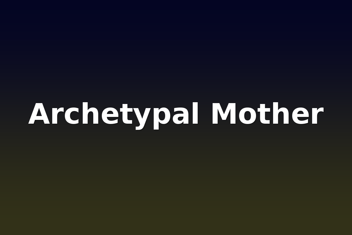 Archetypal Mother